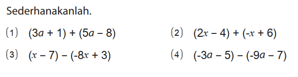 Sederhanakanlah. (1) (3a + 1) + (5a - 8) (2) (2x - 4)