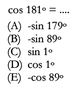 cos 181=... (A) -sin 179 (B) -sin 89 (C) sin 1 (D...