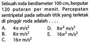 Sebuah roda berdiameter 100 cm, berputar 120 putaran per ...
