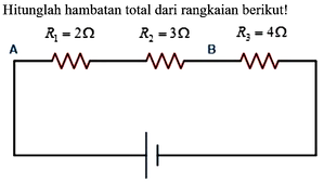 Hitunglah hambatan total dari rangkaian berikut! R1 = 2 ...