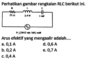 Perhatikan gambar rangkaian RLC berikut ini. Arus efektif...