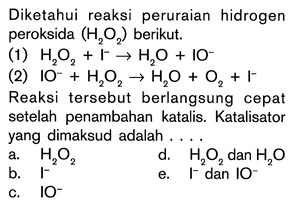 Diketahui reaksi peruraian hidrogen peroksida (H2O2) beri...
