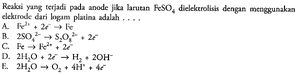 Reaksi yang terjadi pada anode jika larutan FeSO4 dielekt...