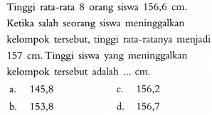 Tinggi rata-rata 8 orang siswa 156,6 cm. Ketika salah seo...