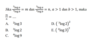 Jika (2log a)/(3log b)=m dan (3log a)/(2log b)=n, a>1 dan...