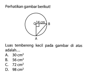 Perhatikan gambar berikut! r=14 cm Luas tembereng kecil p...