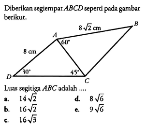 Diberikan segiempat ABCD seperti pada gambar berikut. Lua...