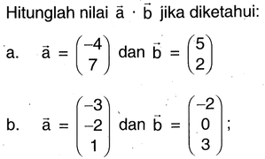 Hitunglah nilai vektor a . vektor b jika diketahui:a. v...