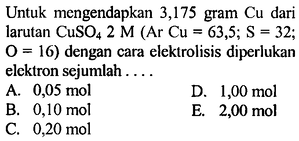 Untuk mengendapkan 3,175 gram Cu dari larutan CuSO4 2 M ...
