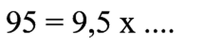 95=9,5 x ...